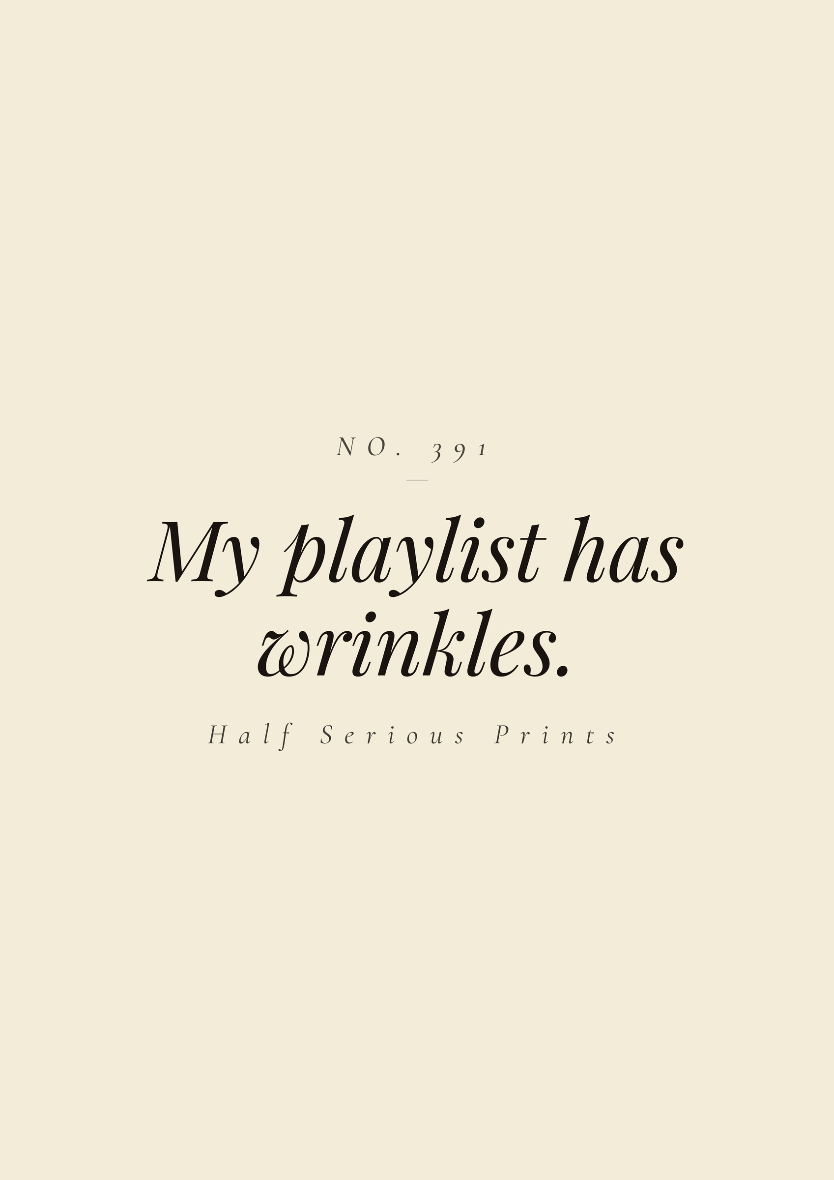 My playlist has wrinkles.