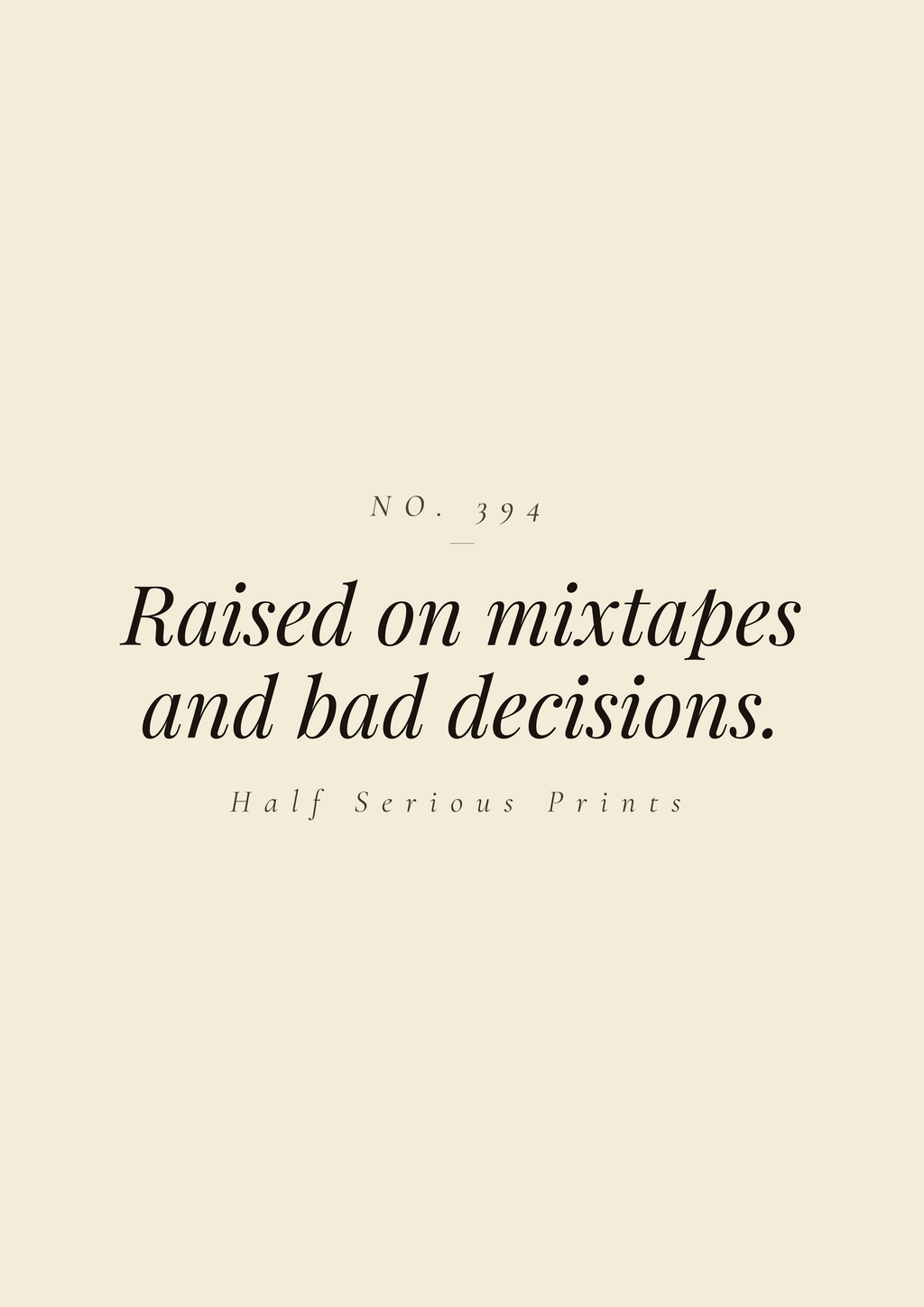 Raised on mixtapes and bad decisions.