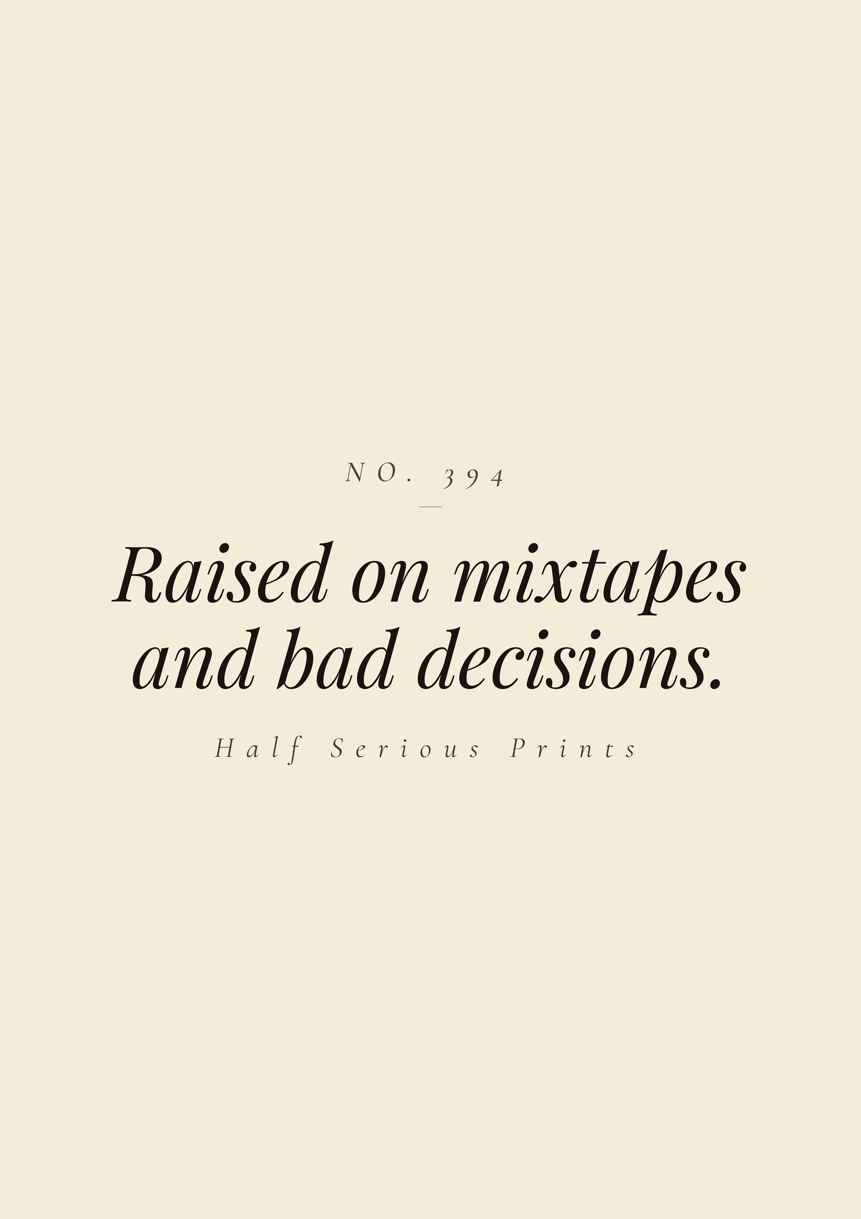 Raised on mixtapes and bad decisions.
