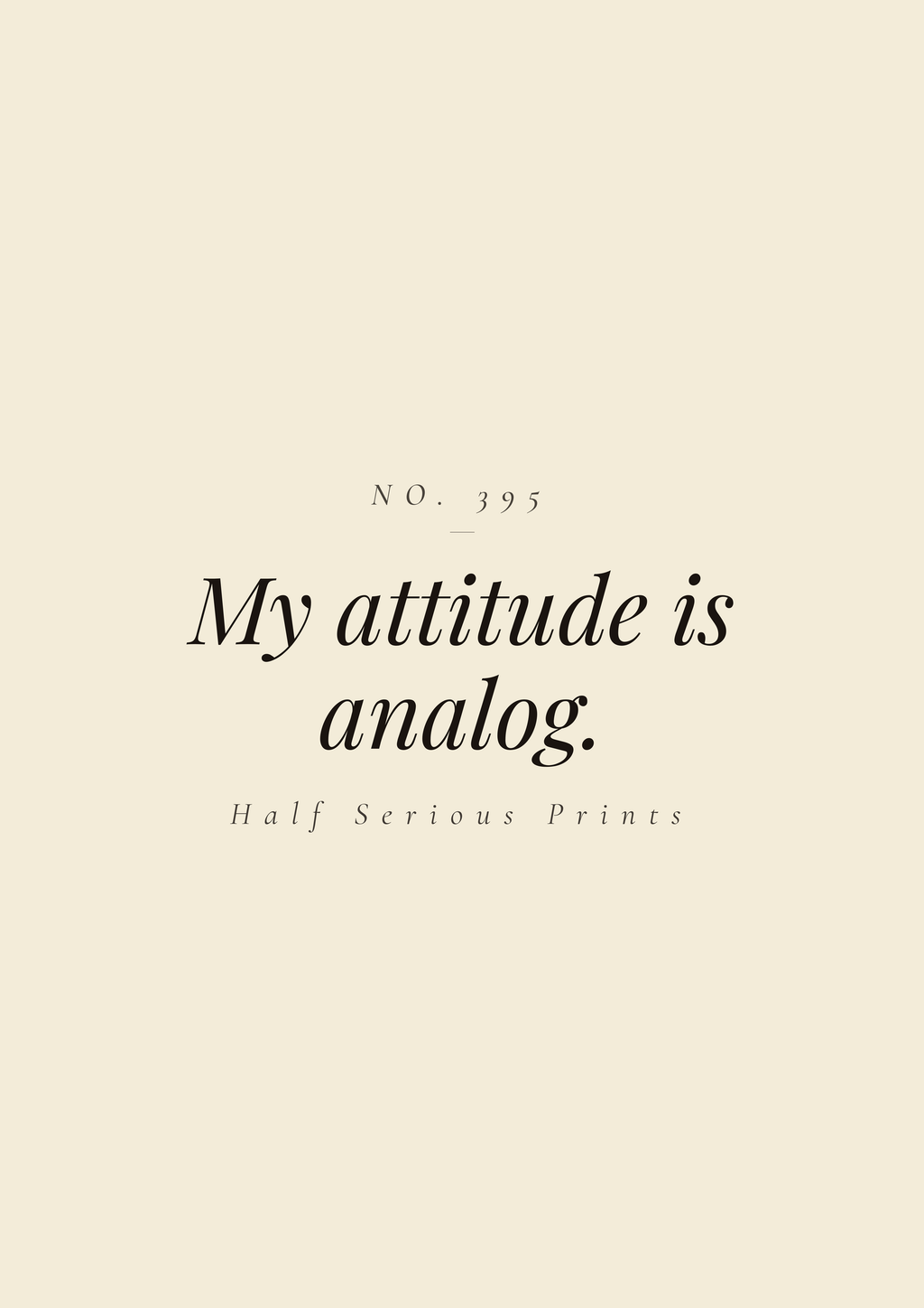 My attitude is analog.