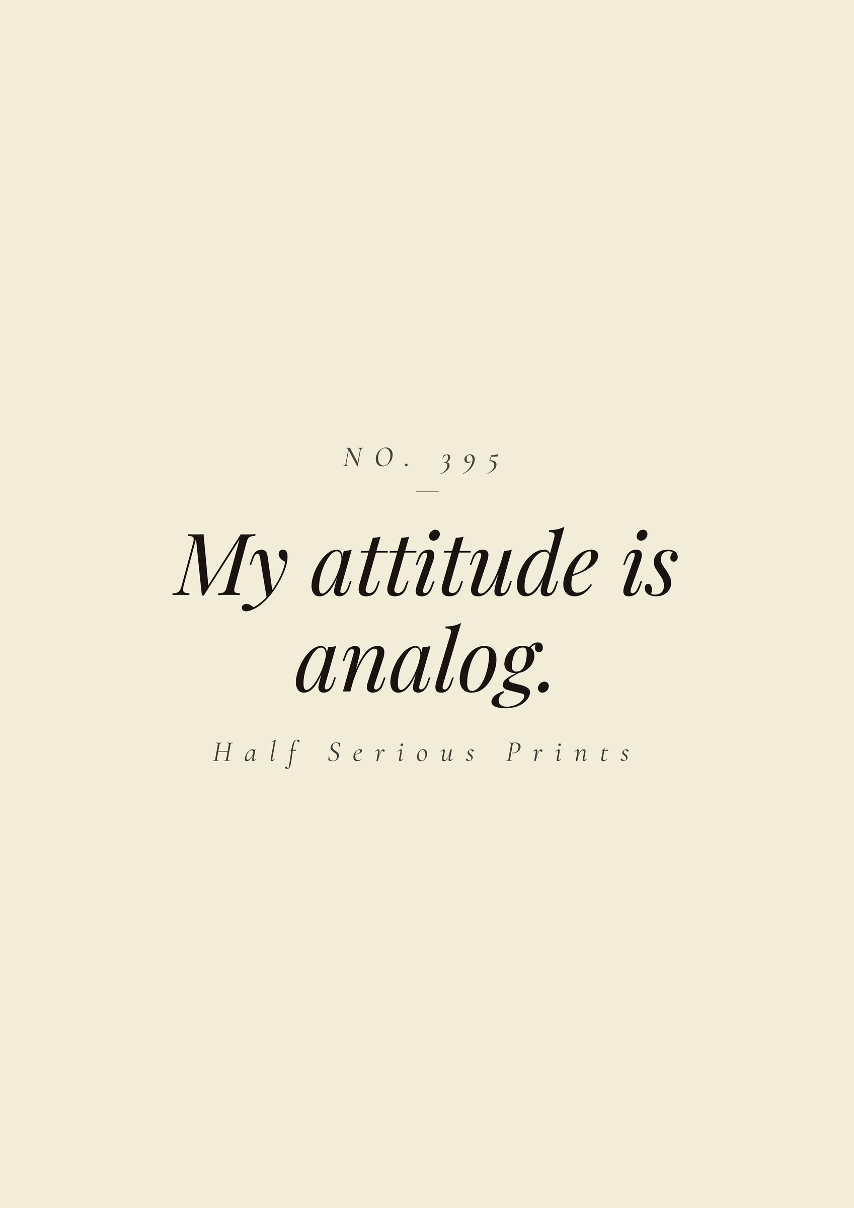 My attitude is analog.