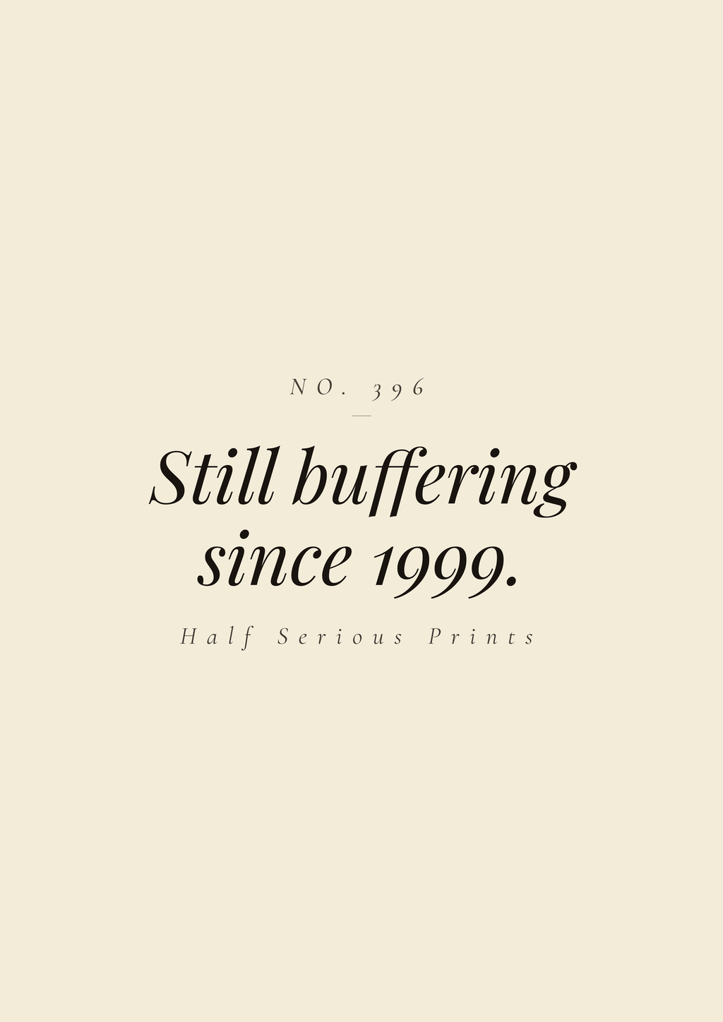 Still buffering since 1999.