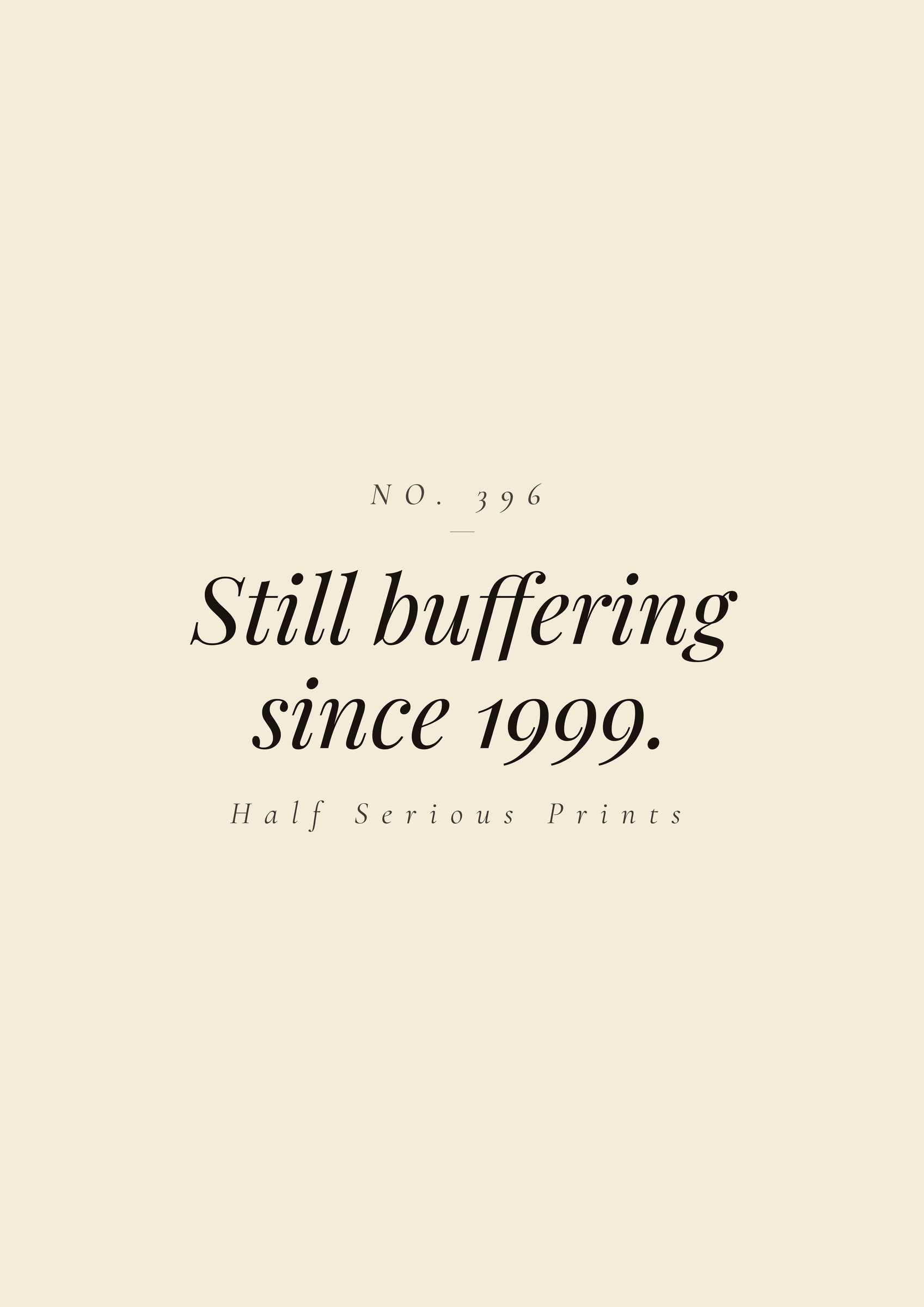 Still buffering since 1999.