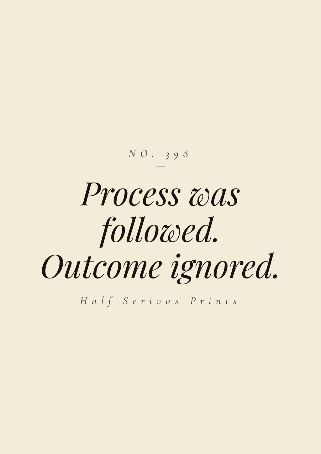 Process was followed. Outcome ignored.
