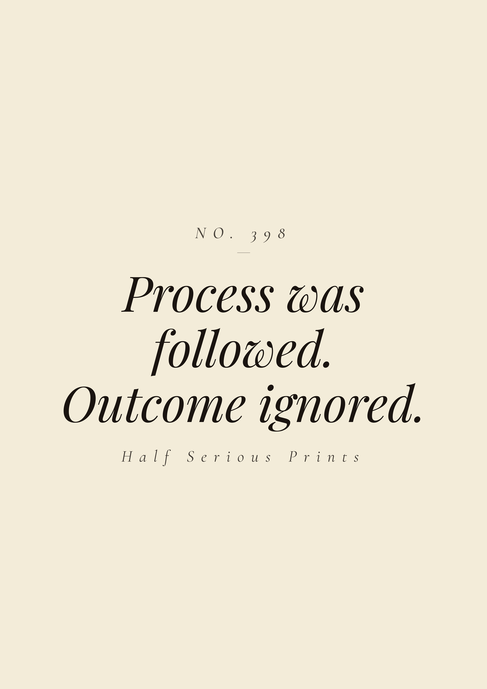 Process was followed. Outcome ignored.