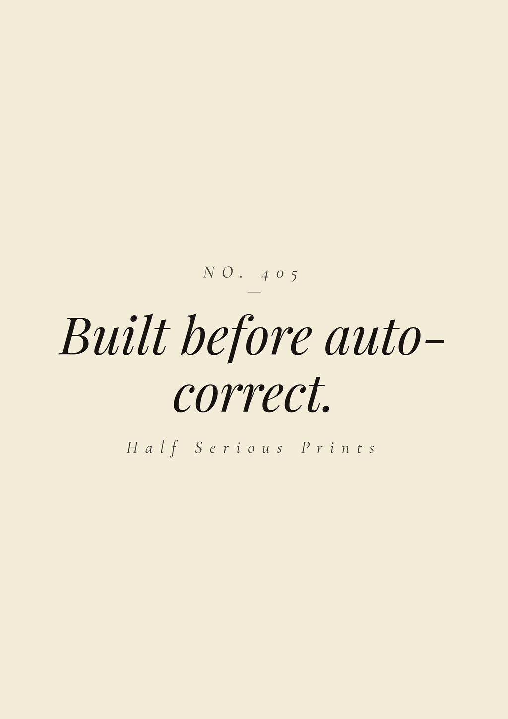 Built before auto-correct.