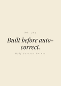 Built before auto-correct.