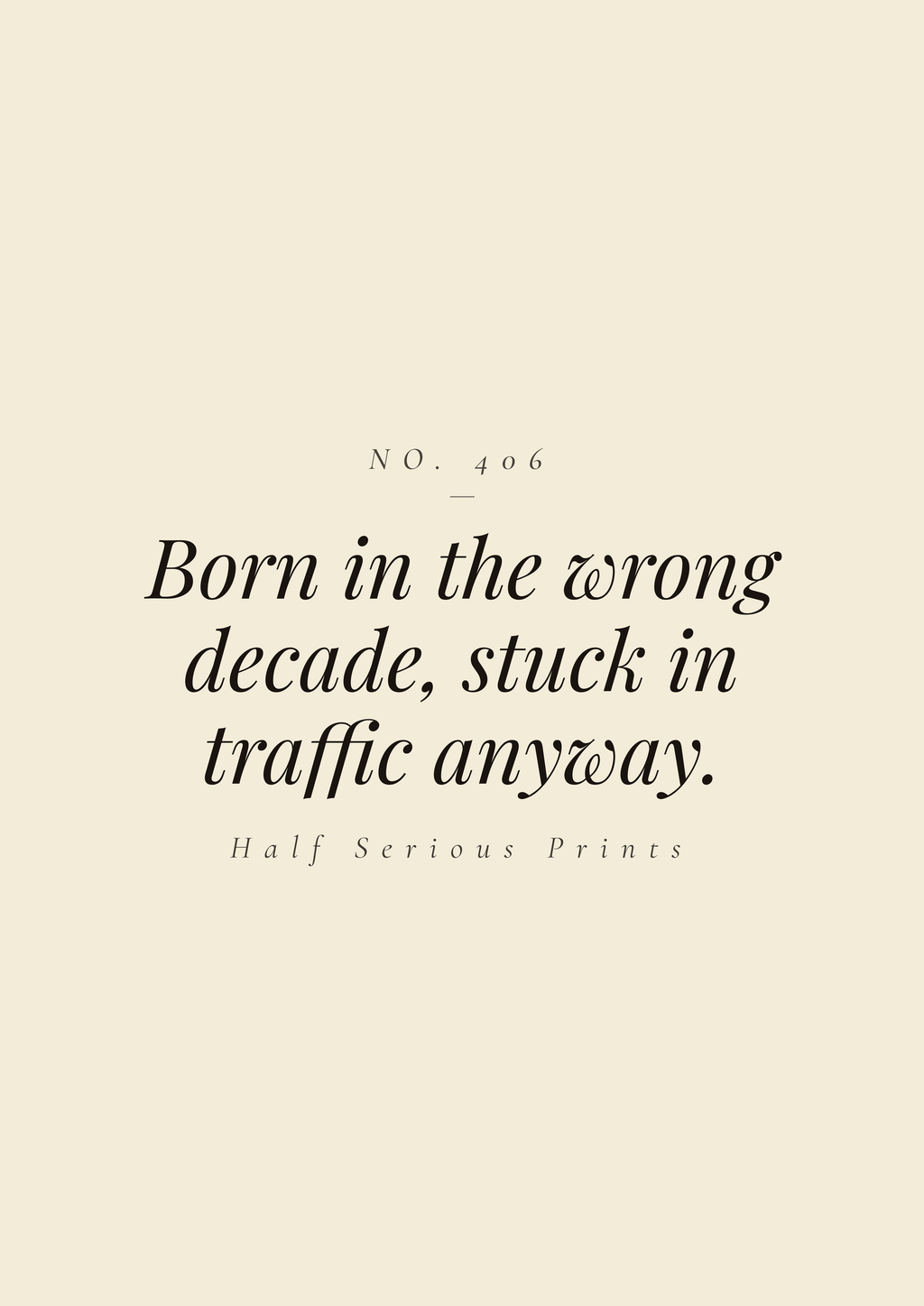Born in the wrong decade, stuck in traffic anyway.
