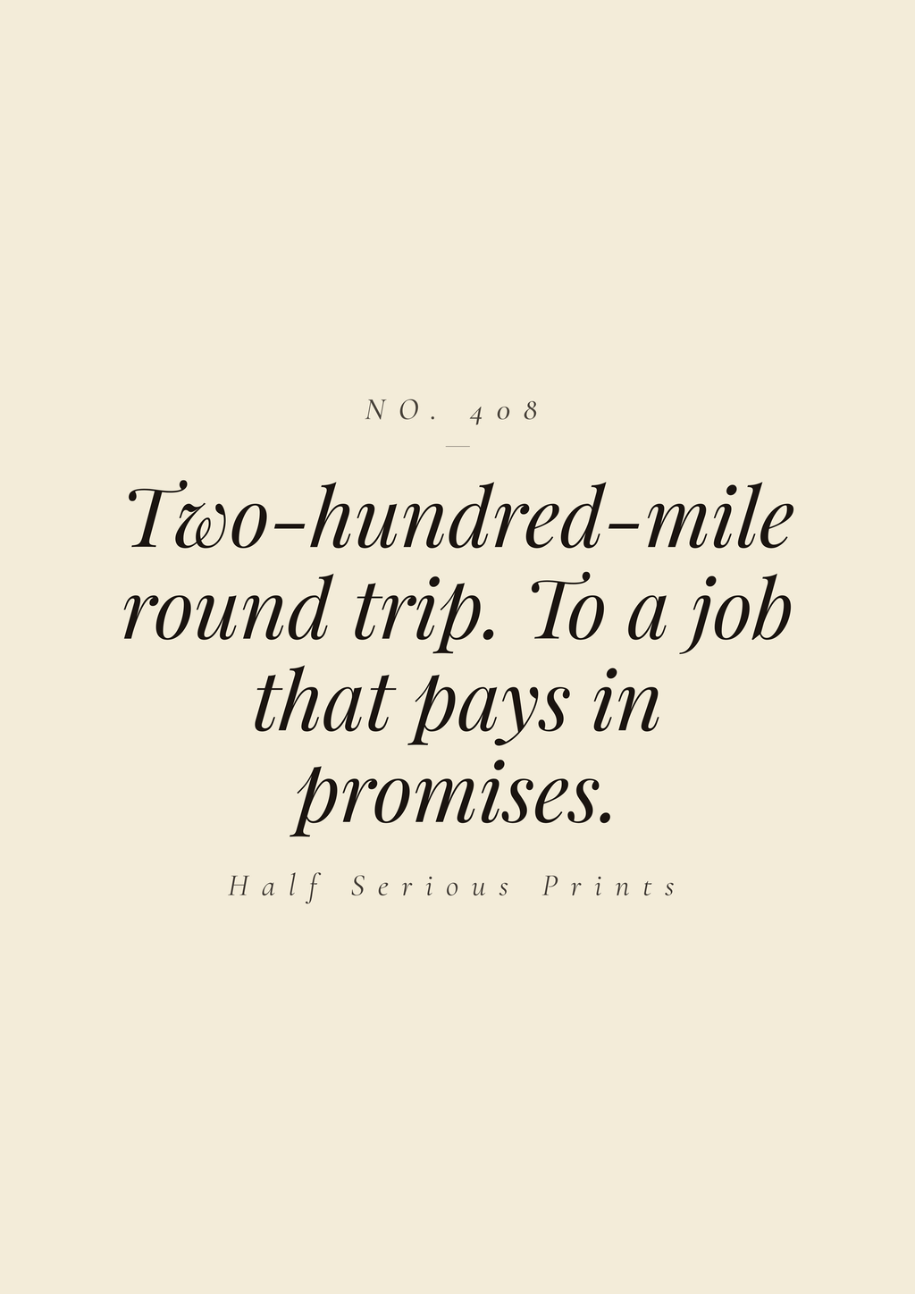 Two-hundred-mile round trip. To a job that pays in promises.