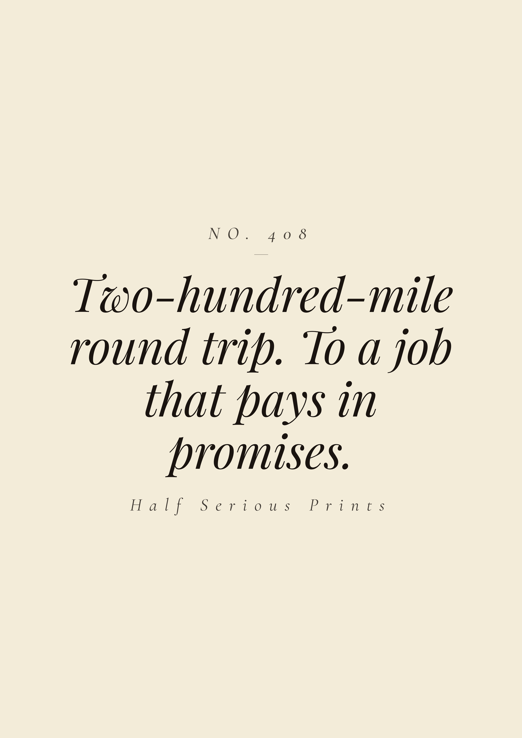Two-hundred-mile round trip. To a job that pays in promises.