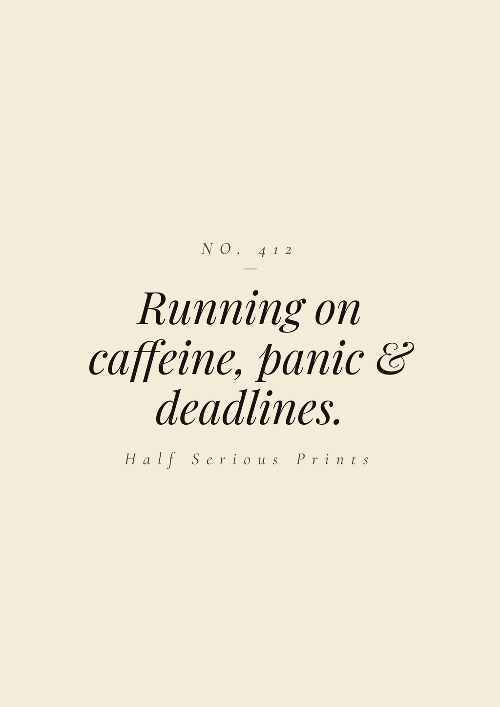 Running on caffeine, panic & deadlines.