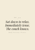 Sat down to relax. Immediately tense. The couch knows.