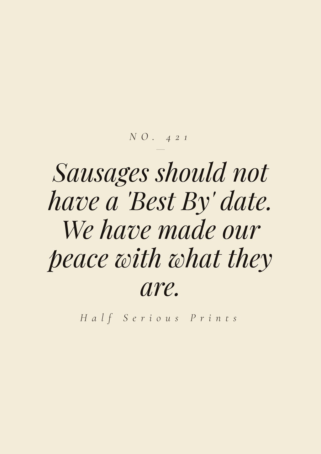 Sausages should not have a 'Best By' date. We have made our peace with what they are.