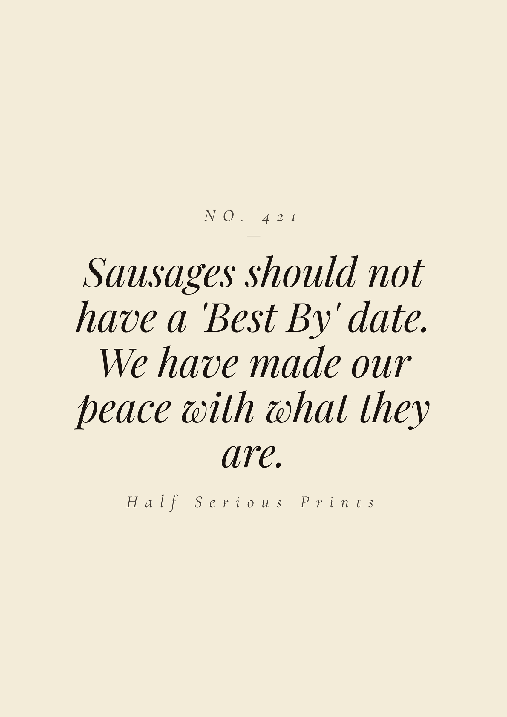 Sausages should not have a 'Best By' date. We have made our peace with what they are.