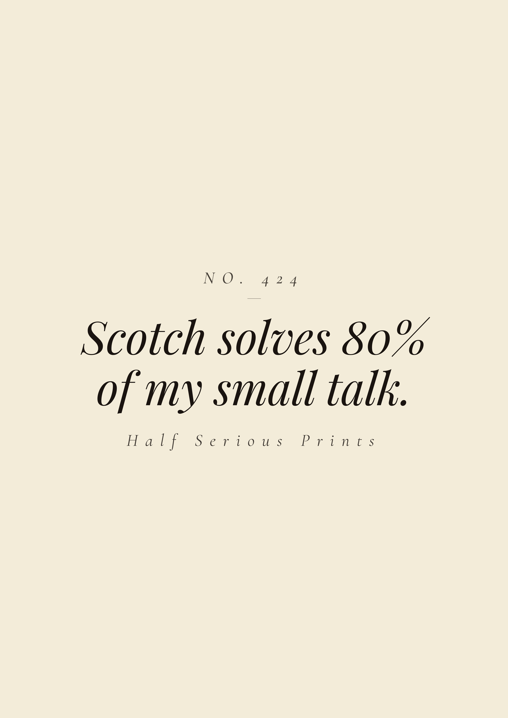 Scotch solves 80% of my small talk.