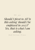 Should I pivot to AI? Is this asking 'should I be employed in 2027?' Yes, that is what I am asking.