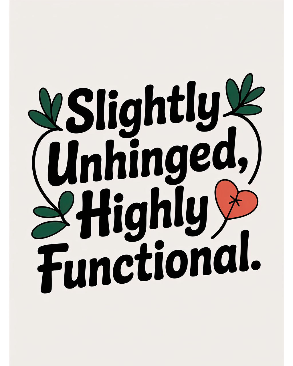 Slightly Unhinged Highly Functional