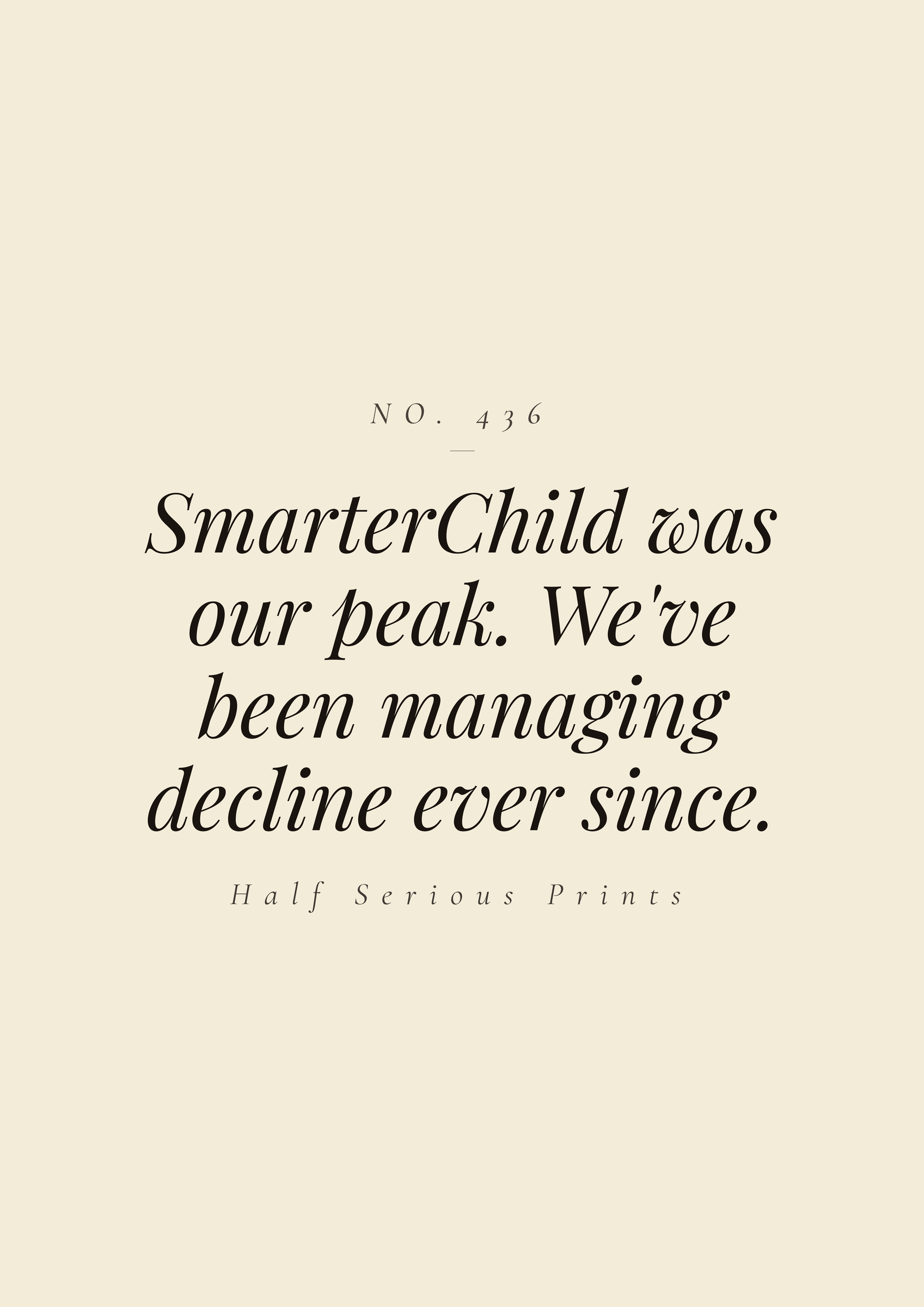 SmarterChild was our peak. We've been managing decline ever since.