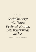 Social battery: 3%. Plans: declined. Reason: low power mode active.