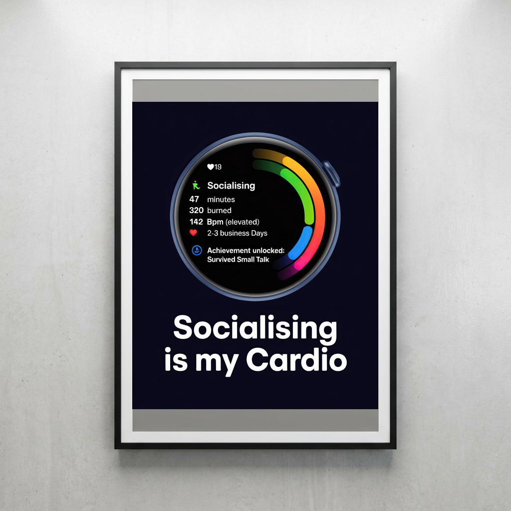 Socialising is my Cardio