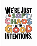 Soft Chaos with Good Intentions
