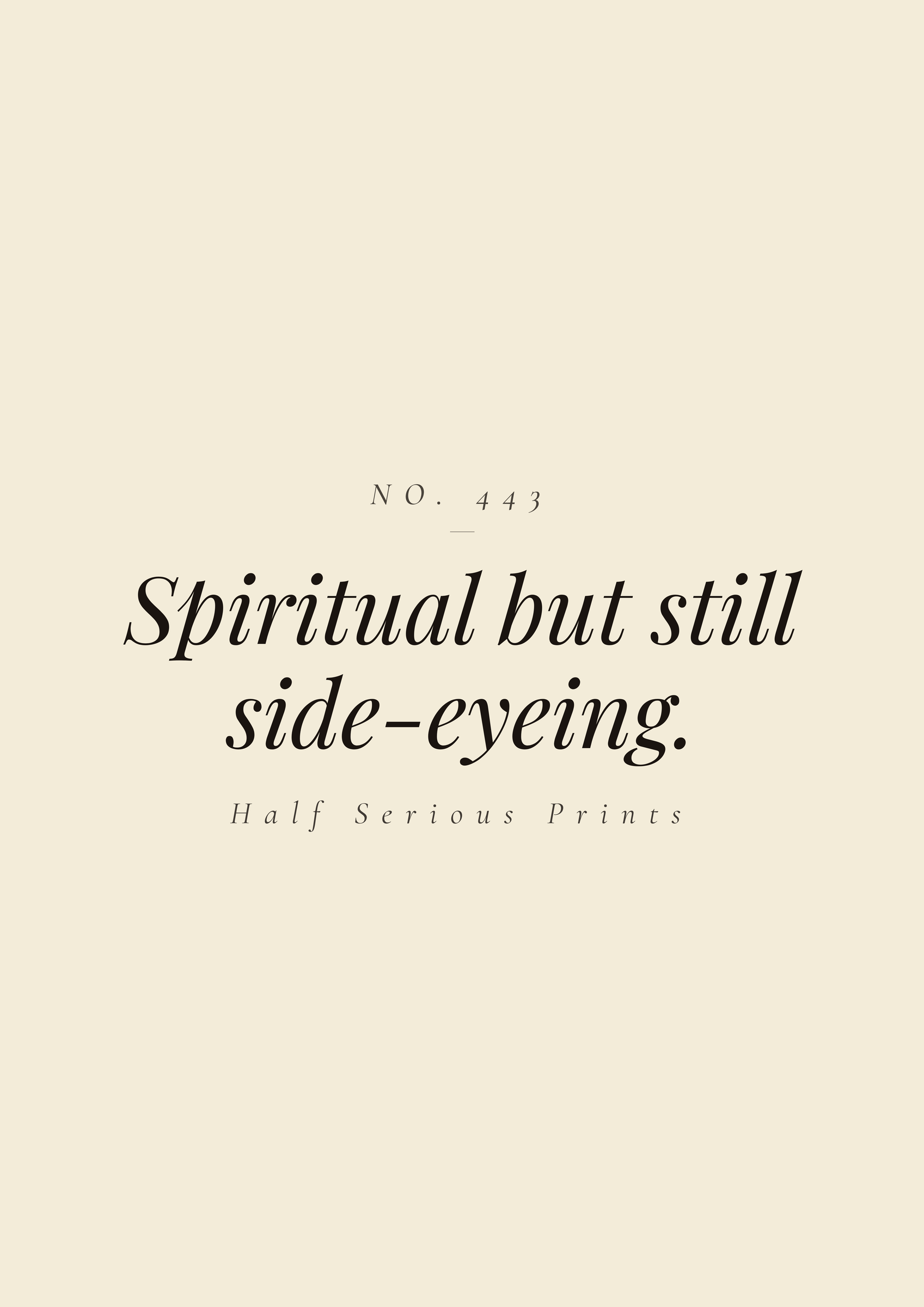 Spiritual but still side-eyeing.