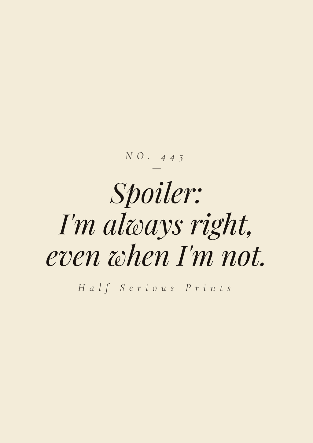 Spoiler: I'm always right, even when I'm not.