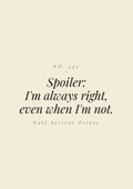 Spoiler: I'm always right, even when I'm not.