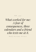 What worked for me: a fear of consequences, three calendars, and a friend who texts me at 8.