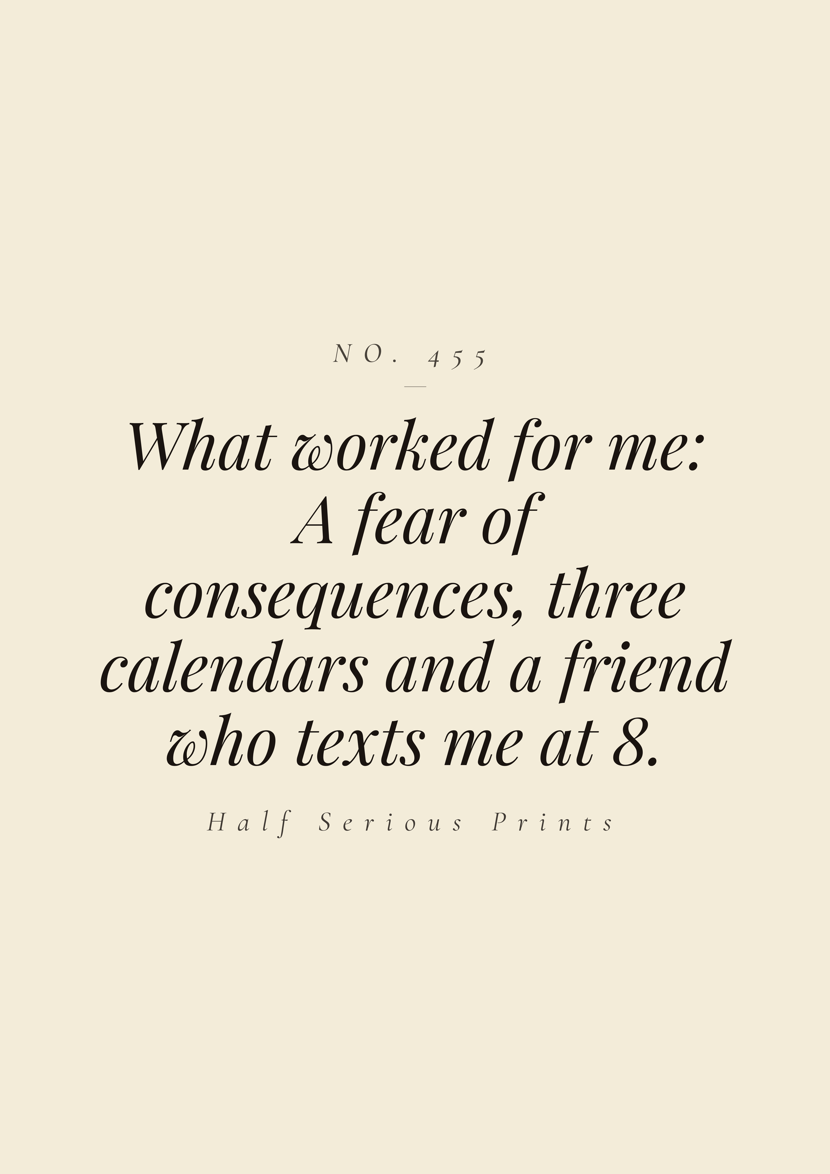What worked for me: a fear of consequences, three calendars, and a friend who texts me at 8.