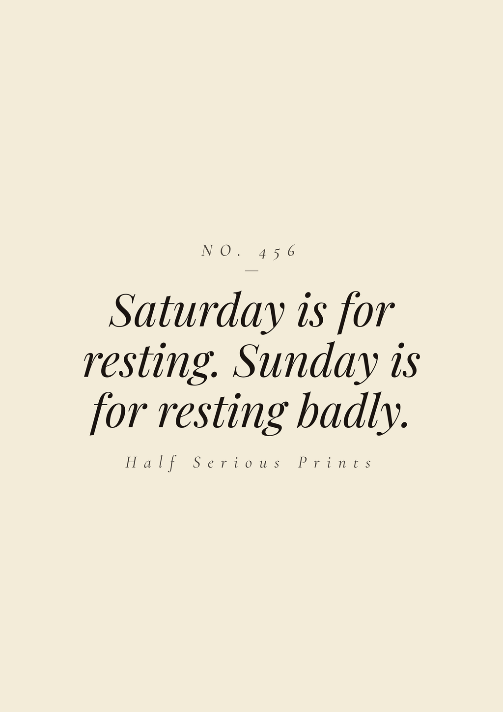 Saturday is for resting. Sunday is for resting badly.