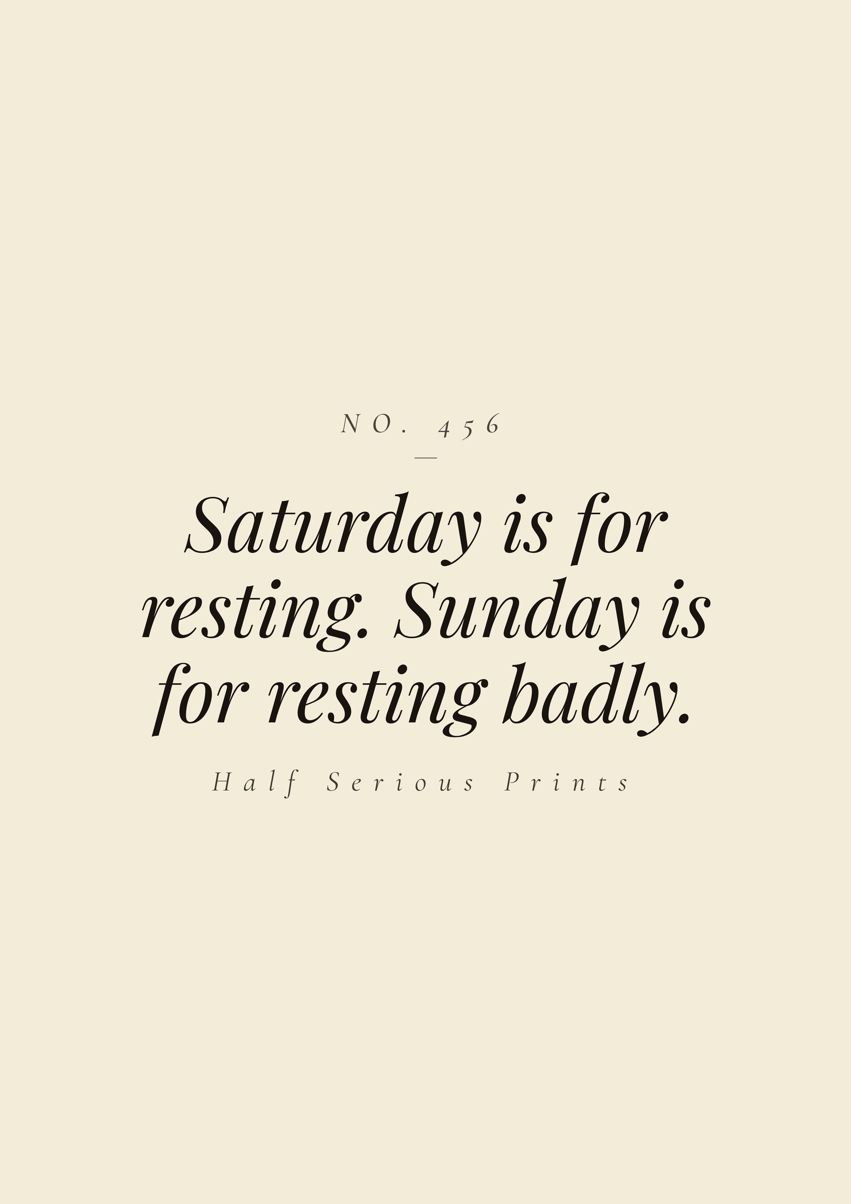 Saturday is for resting. Sunday is for resting badly.