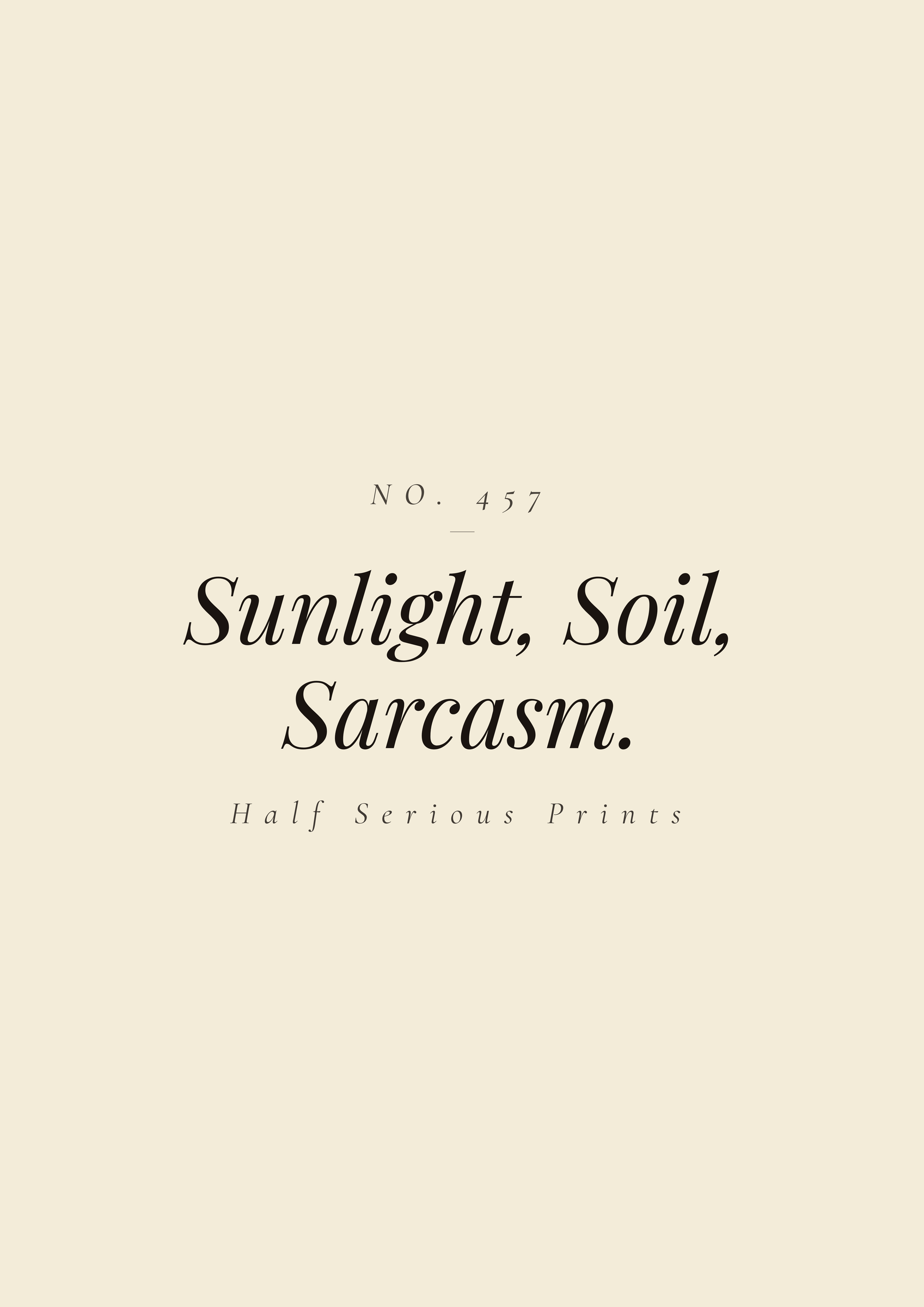 Sunlight, Soil, Sarcasm.