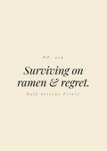 Surviving on ramen & regret.
