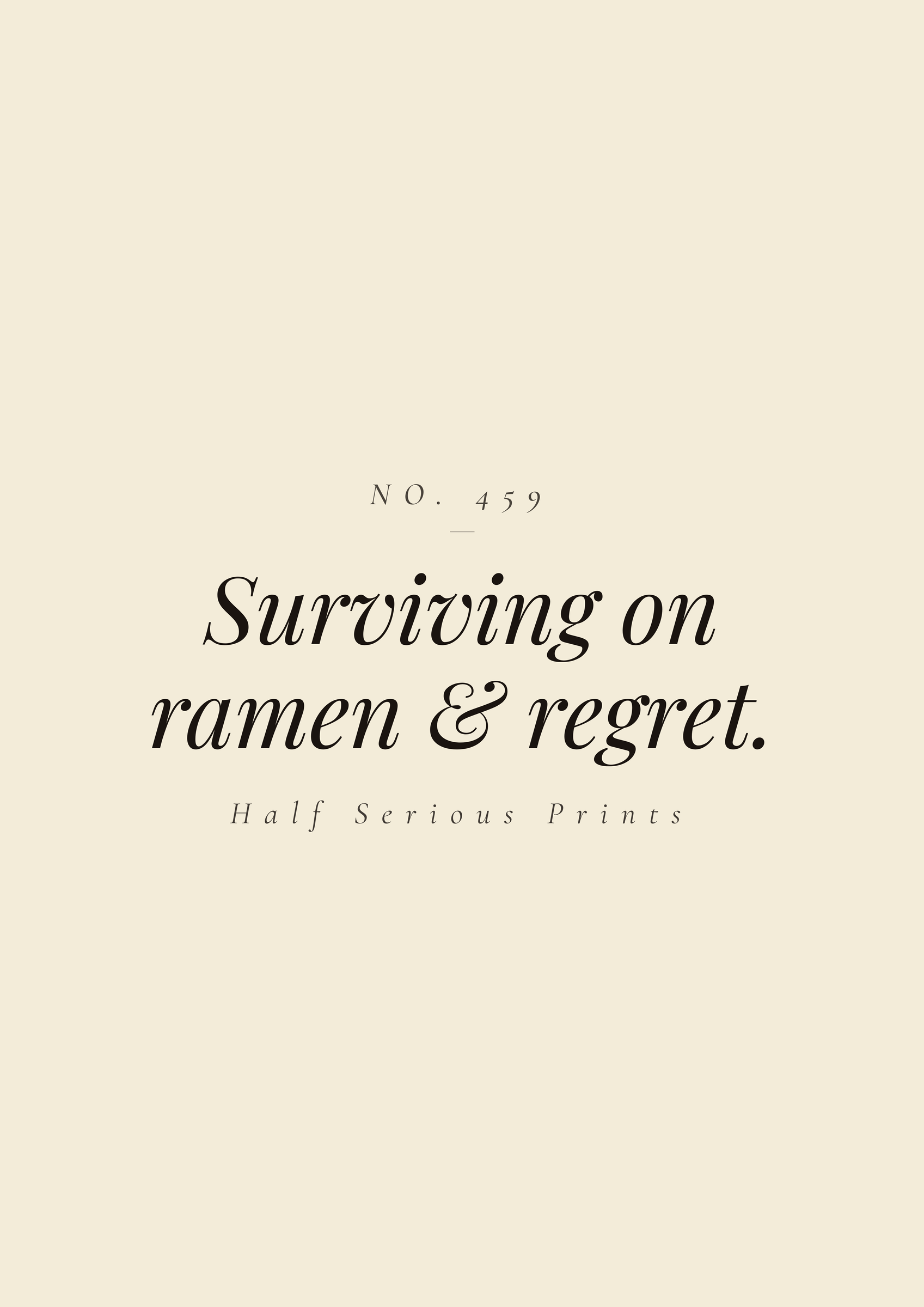 Surviving on ramen & regret.