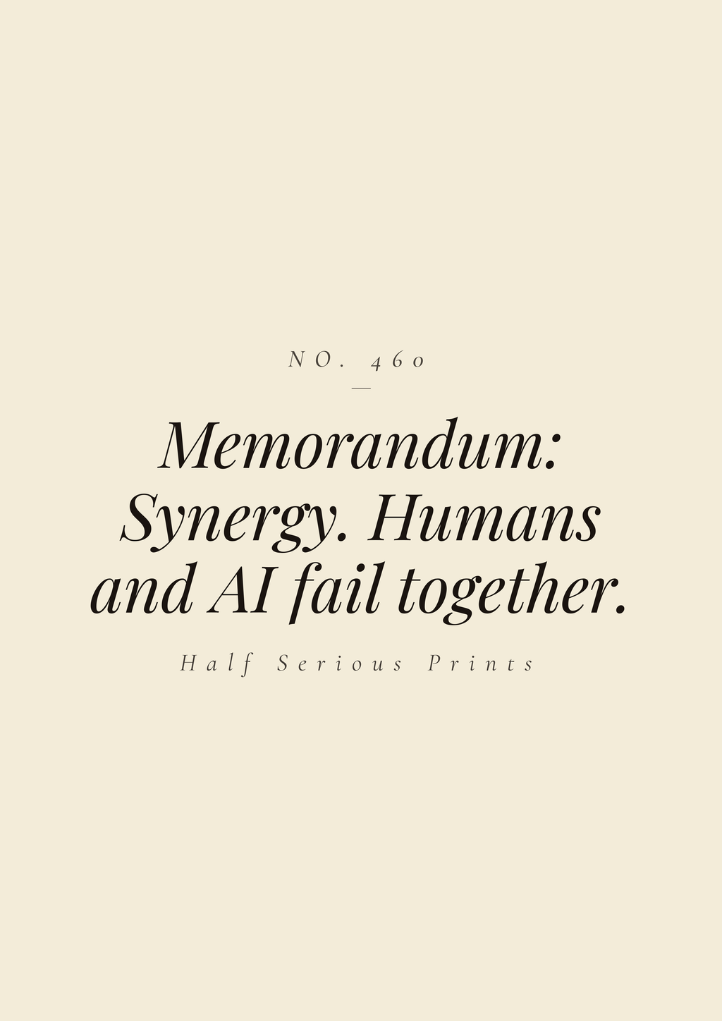 Memorandum: Synergy. Humans and AI fail together.