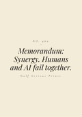 Memorandum: Synergy. Humans and AI fail together.
