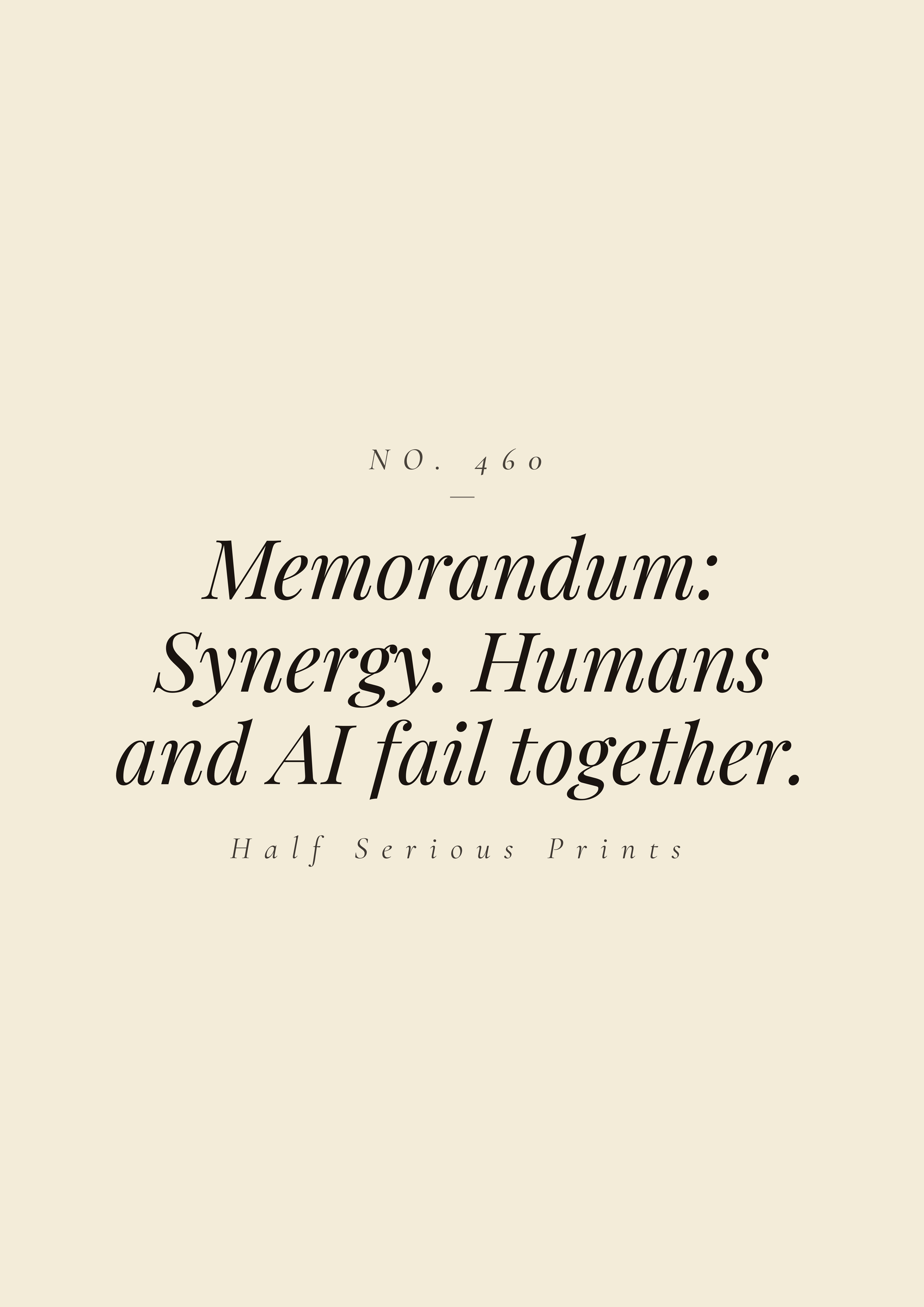 Memorandum: Synergy. Humans and AI fail together.
