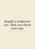 Bought a temporary car. That was eleven years ago.