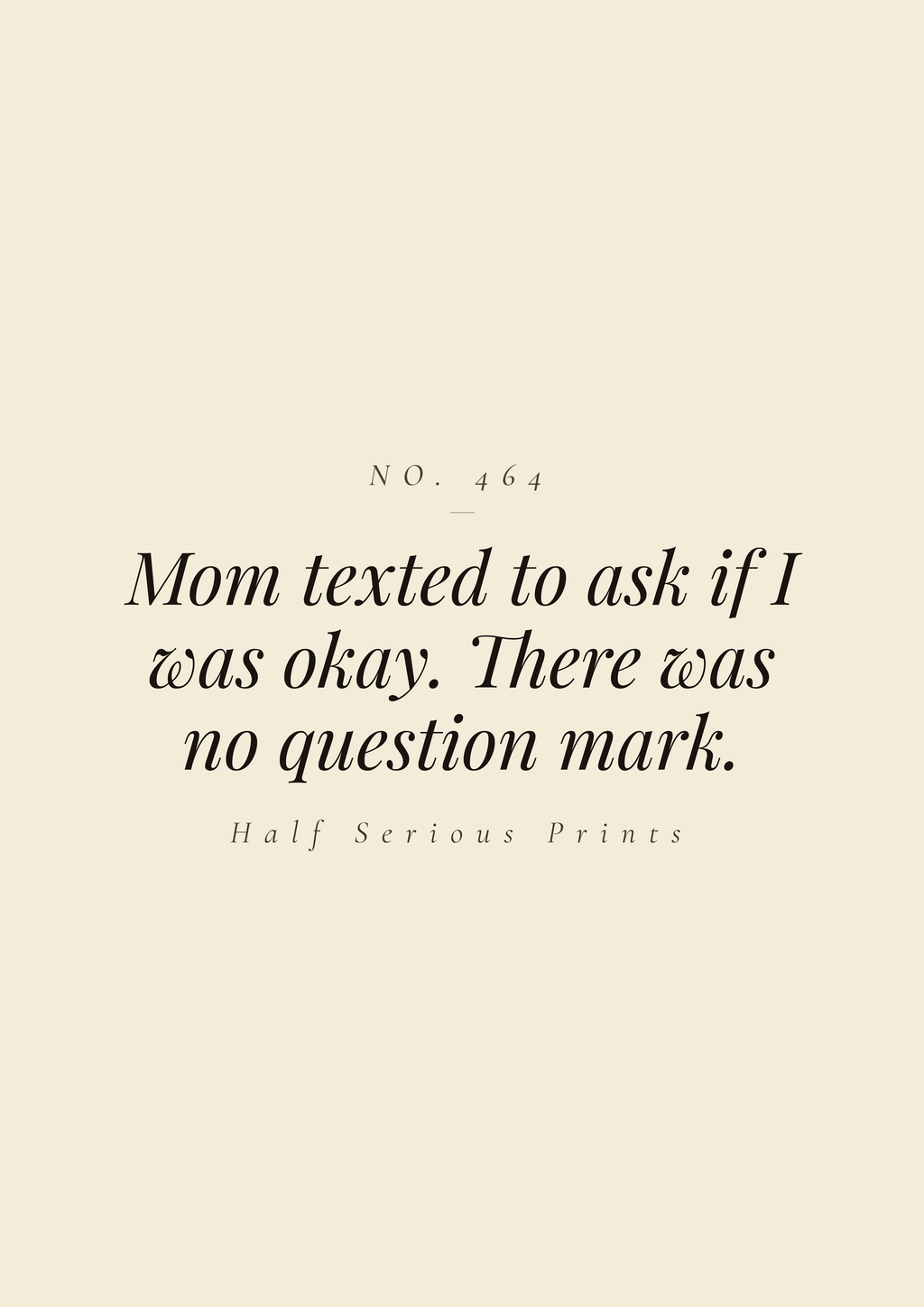 Mom texted to ask if I was okay. There was no question mark.
