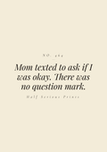 Mom texted to ask if I was okay. There was no question mark.