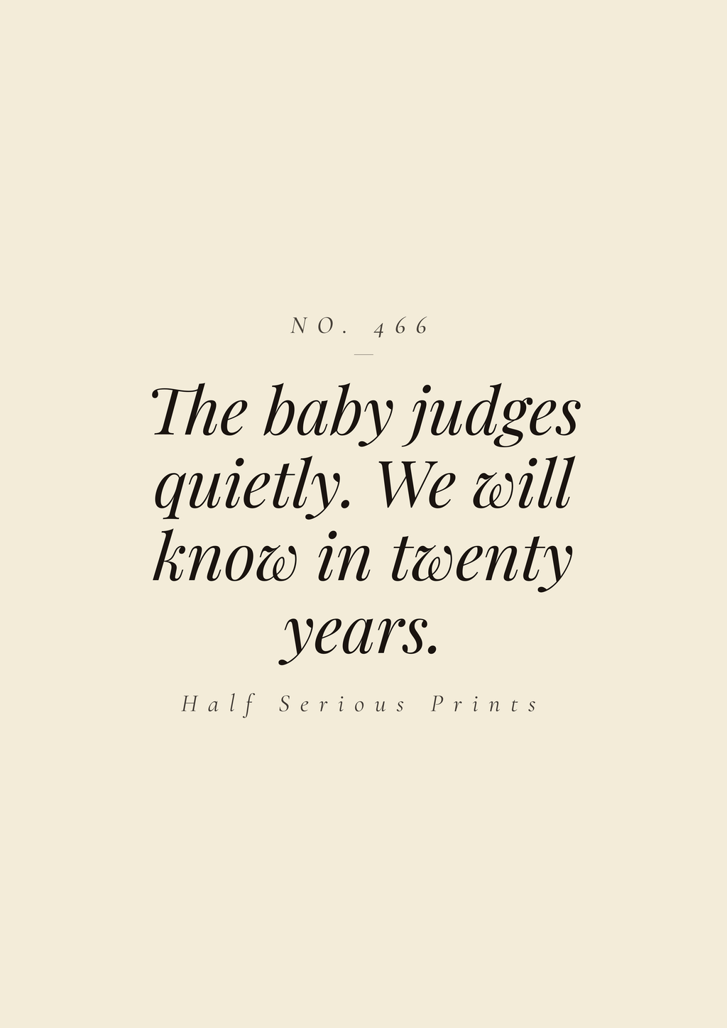 The baby judges quietly. We will know in twenty years.
