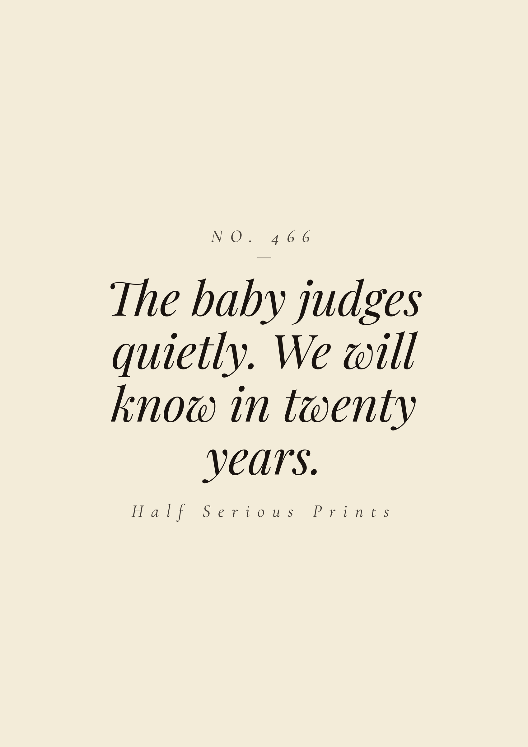 The baby judges quietly. We will know in twenty years.