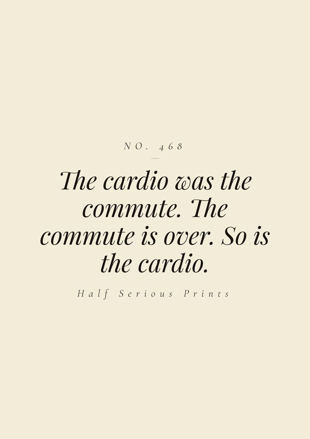 The cardio was the commute. The commute is over. So is the cardio.