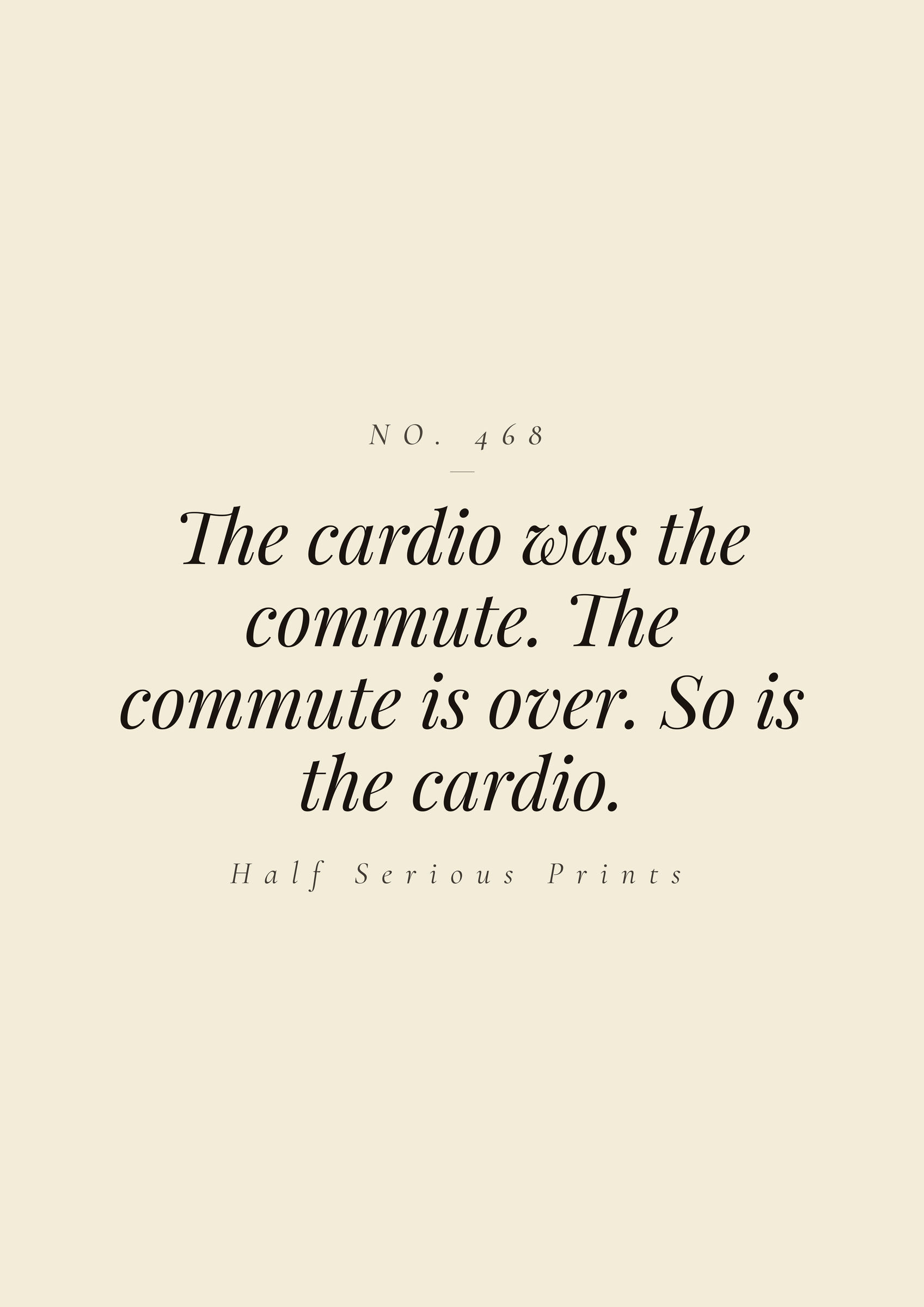 The cardio was the commute. The commute is over. So is the cardio.