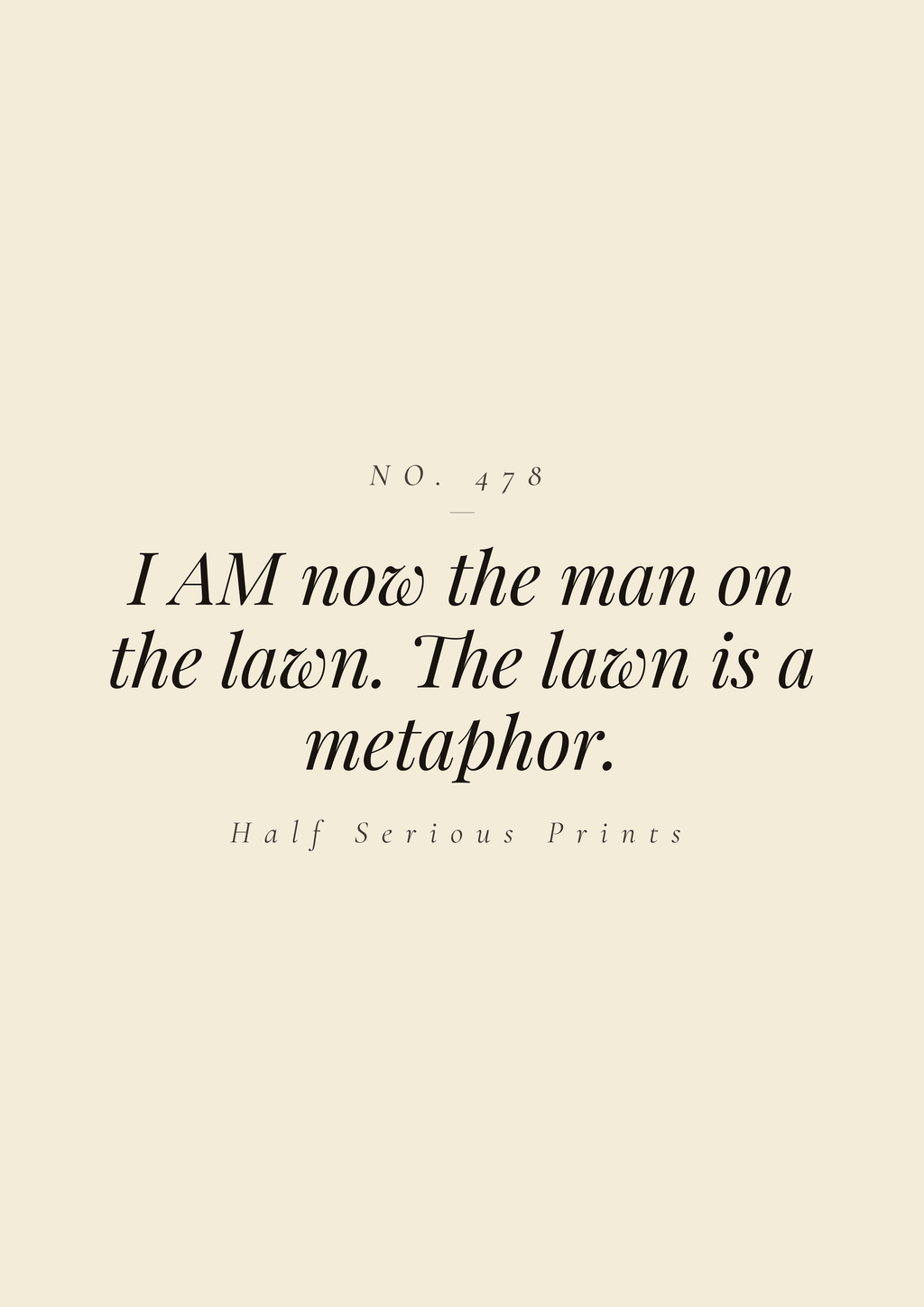 I AM NOW THE MAN ON THE LAWN. THE LAWN IS A METAPHOR.