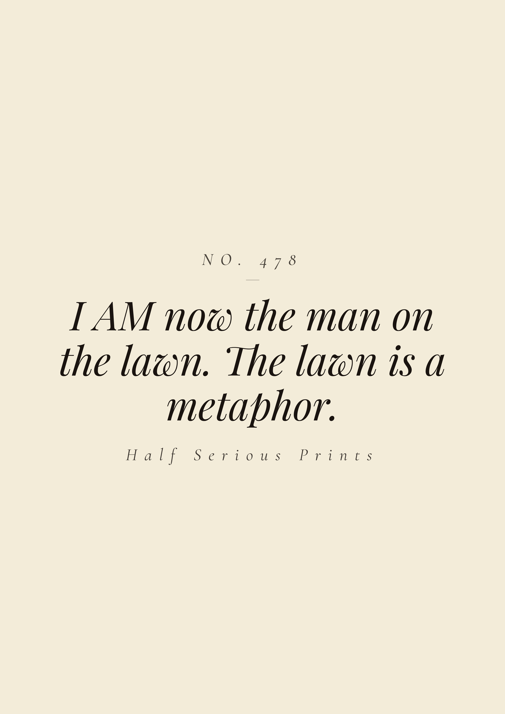 I AM NOW THE MAN ON THE LAWN. THE LAWN IS A METAPHOR.
