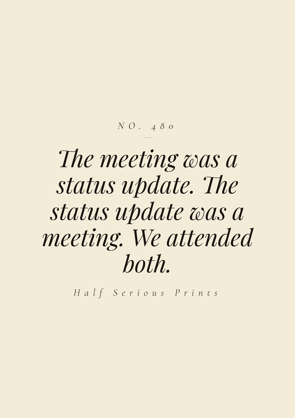 The meeting was a status update. The status update was a meeting. We attended both.