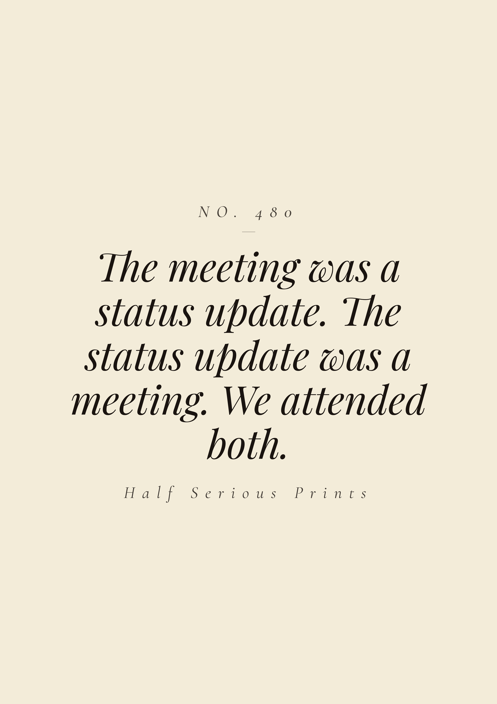 The meeting was a status update. The status update was a meeting. We attended both.