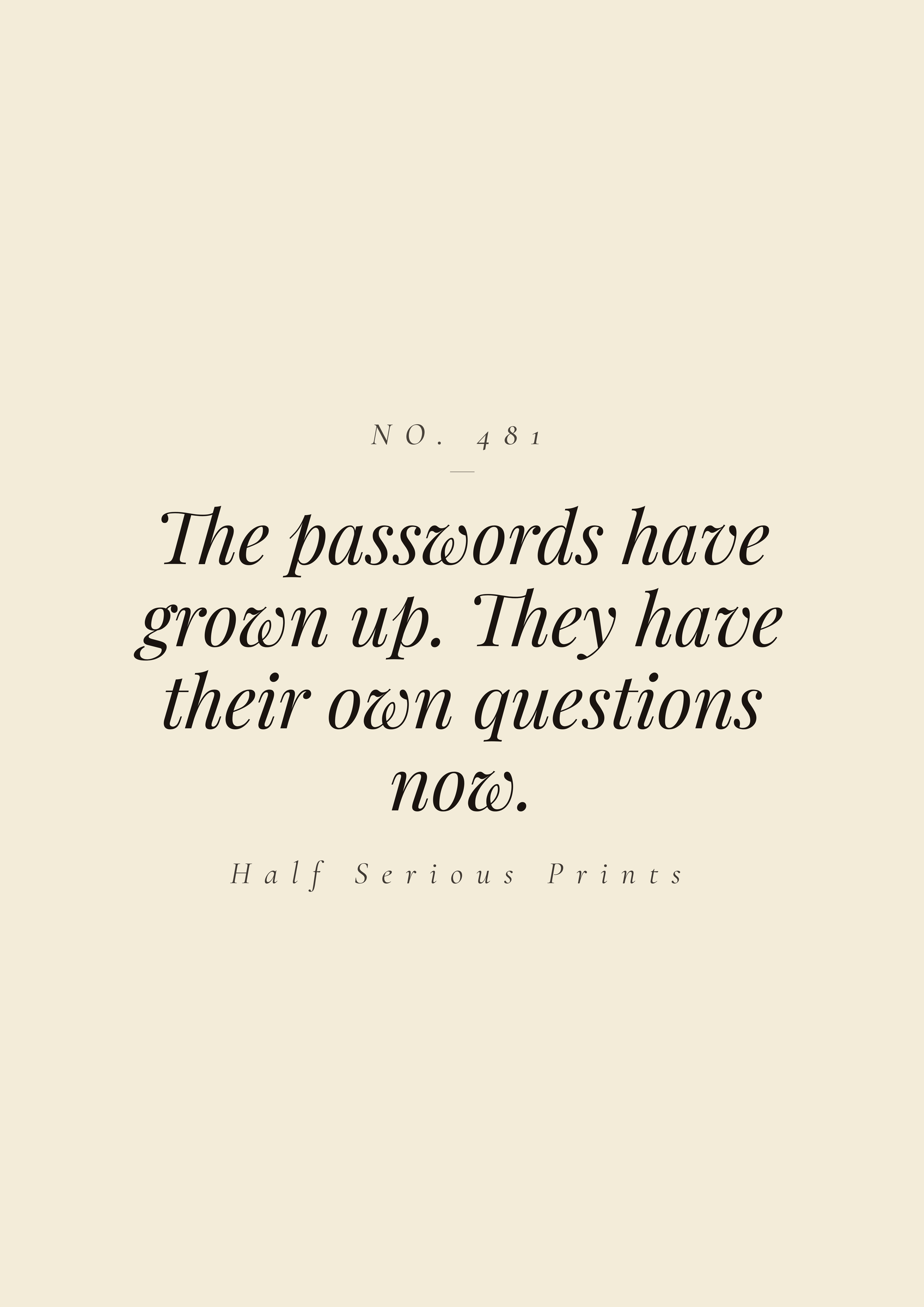 The passwords have grown up. They have their own questions now.
